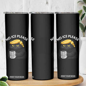 No ICE Protest Skinny Tumbler Is He Dead Yet Black Cat Meme TS10 Print Your Wear