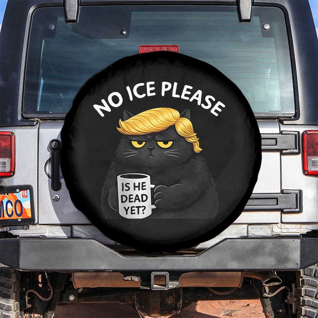 No ICE Protest Spare Tire Cover Is He Dead Yet Black Cat Meme TS10 No hole Black Print Your Wear