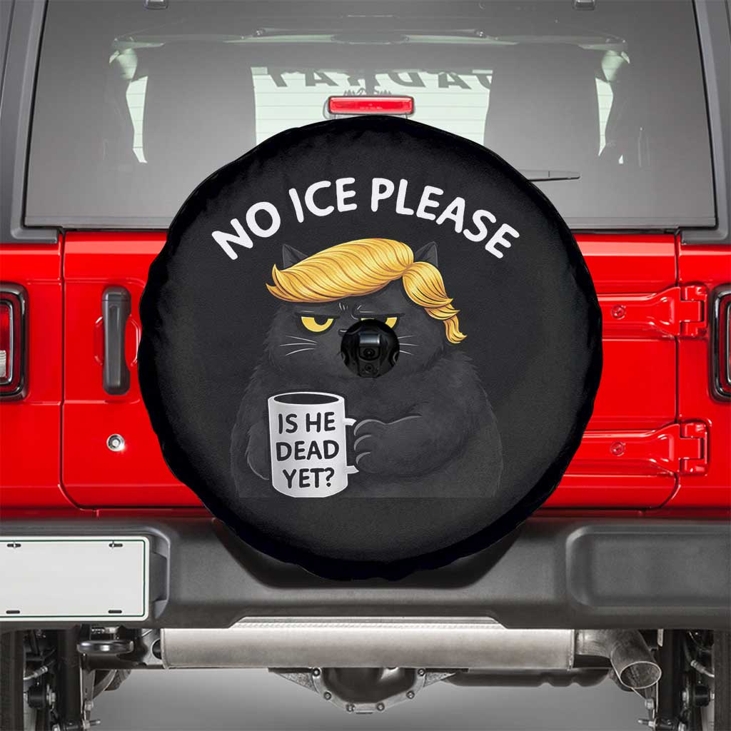 No ICE Protest Spare Tire Cover Is He Dead Yet Black Cat Meme TS10 Black Print Your Wear