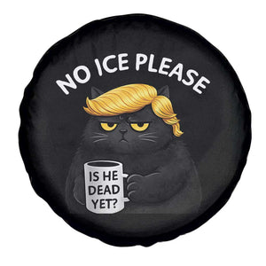 No ICE Protest Spare Tire Cover Is He Dead Yet Black Cat Meme TS10 Print Your Wear