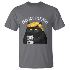 No ICE Protest T Shirt Is He Dead Yet Black Cat Meme TS10 Charcoal Print Your Wear