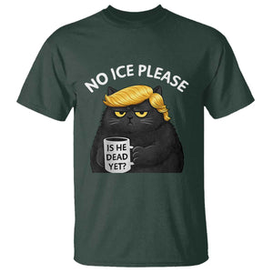 No ICE Protest T Shirt Is He Dead Yet Black Cat Meme TS10 Dark Forest Green Print Your Wear