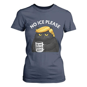 No ICE Protest T Shirt For Women Is He Dead Yet Black Cat Meme TS10 Navy Print Your Wear