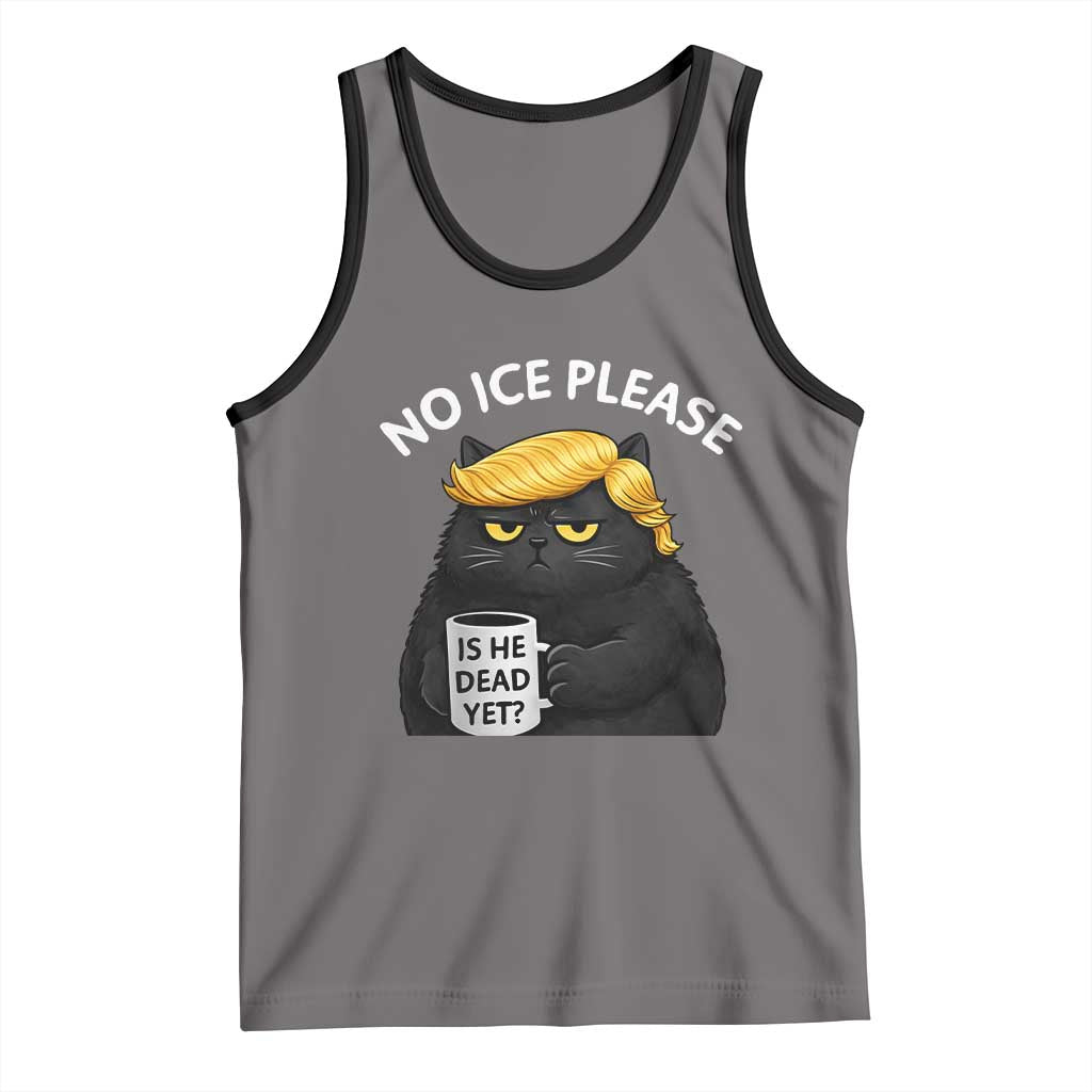 No ICE Protest Tank Top Is He Dead Yet Black Cat Meme TS10 Deep Heather Black Print Your Wear
