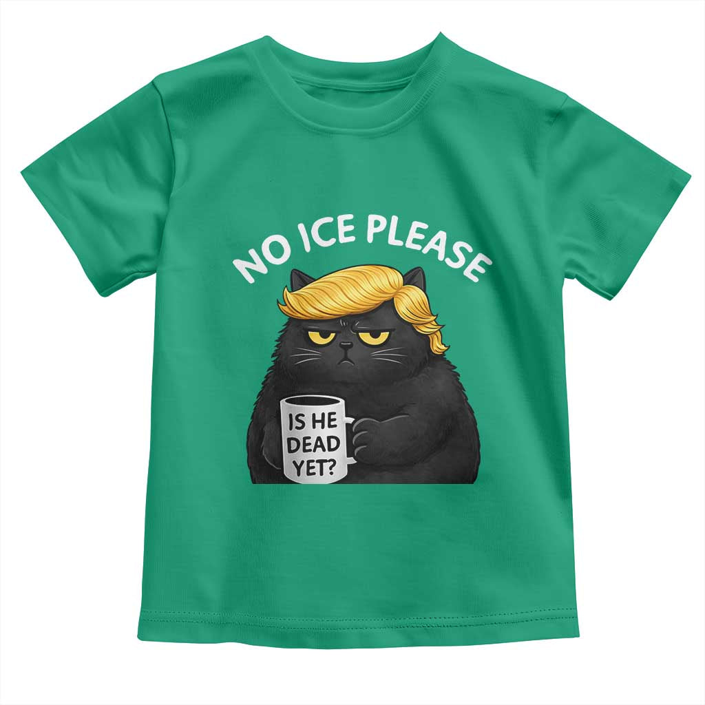 No ICE Protest Toddler T Shirt Is He Dead Yet Black Cat Meme TS10 Irish Green Print Your Wear