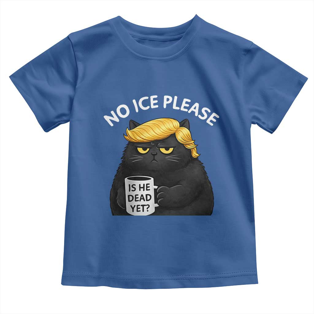 No ICE Protest Toddler T Shirt Is He Dead Yet Black Cat Meme TS10 Royal Blue Print Your Wear