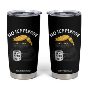 No ICE Protest Tumbler Cup Is He Dead Yet Black Cat Meme TS10 Black Print Your Wear