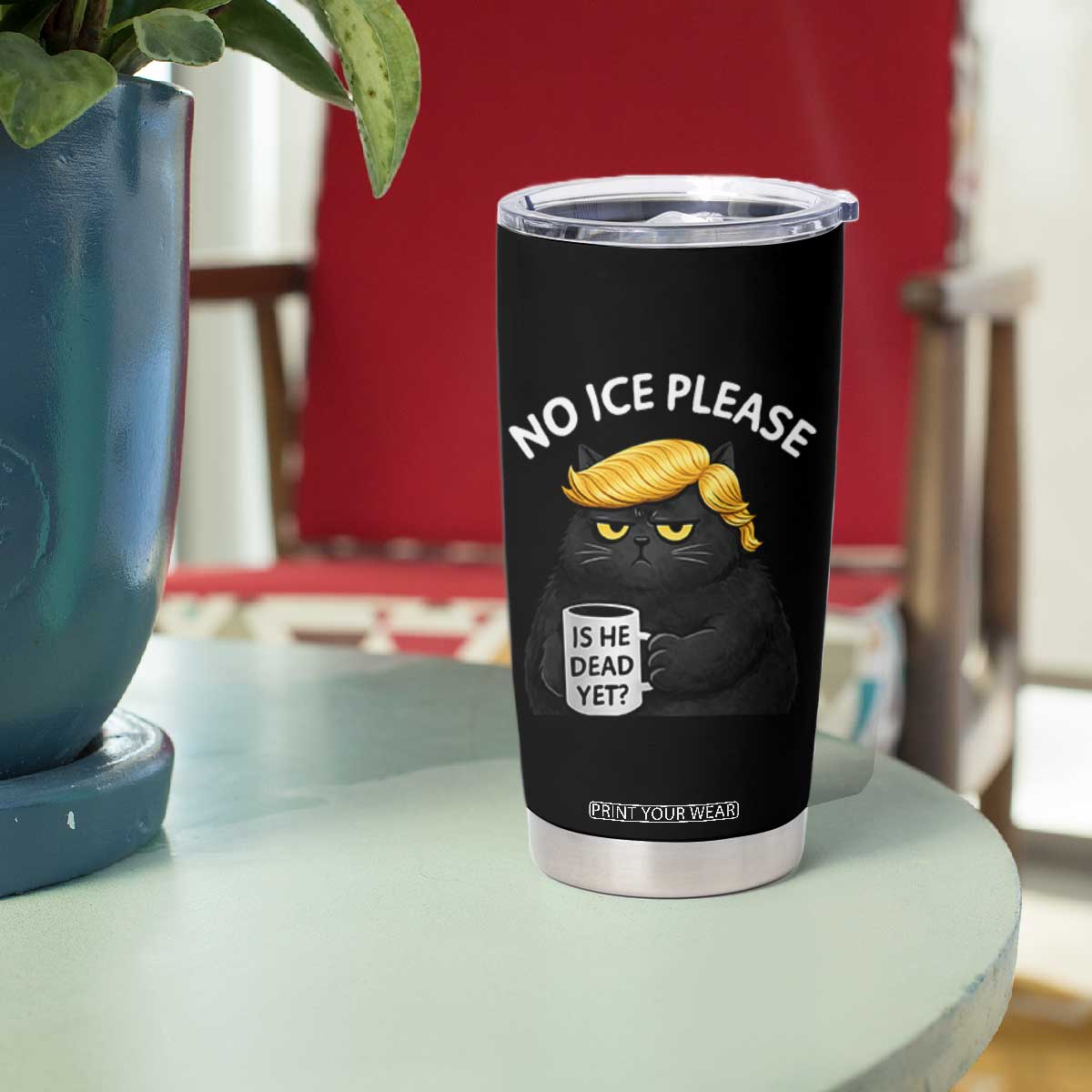 No ICE Protest Tumbler Cup Is He Dead Yet Black Cat Meme TS10 Print Your Wear