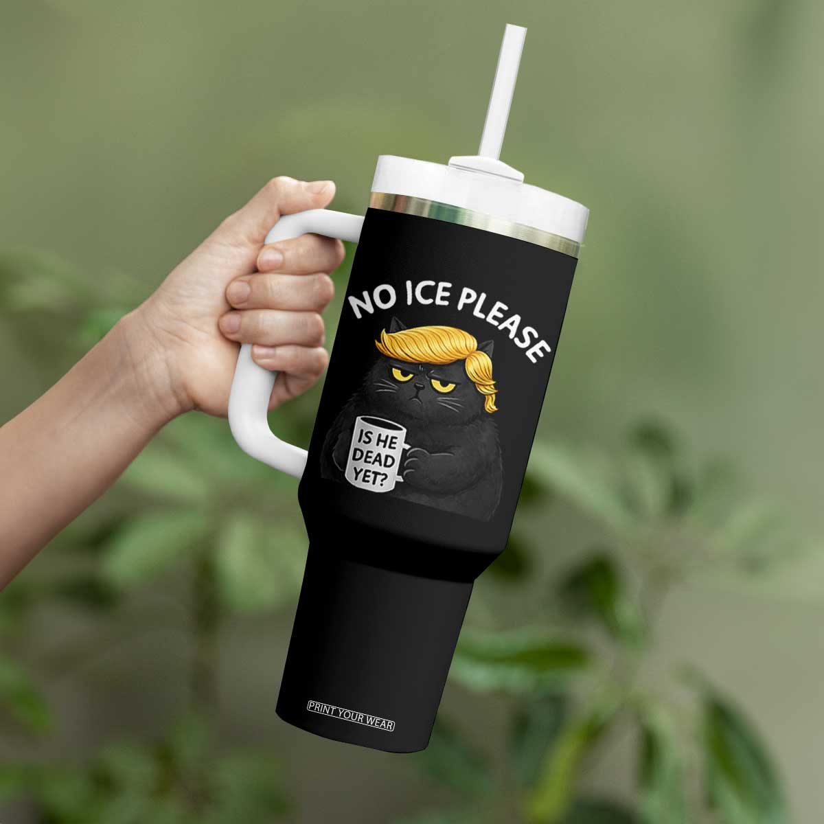 No ICE Protest Tumbler With Handle Is He Dead Yet Black Cat Meme TS10 Print Your Wear