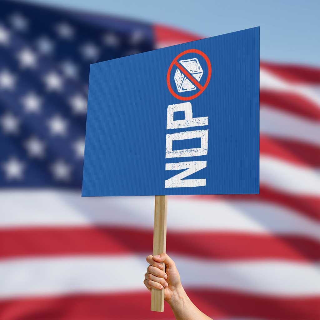 No ICE Protest Protest Sign Nope Sign Vertical TS10 Horizontal 18