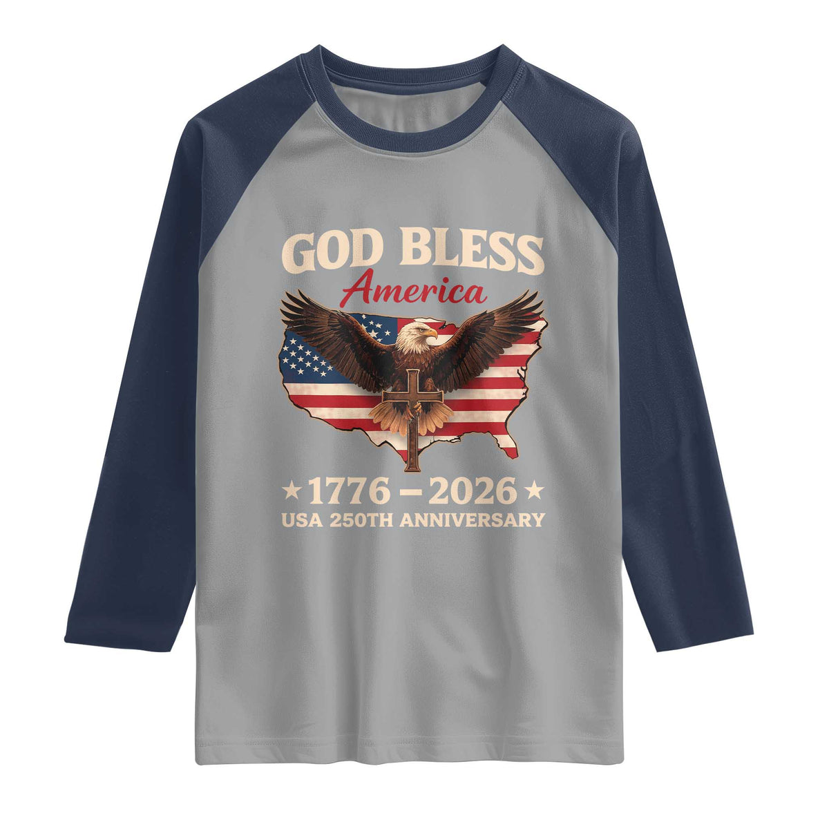 God Bless America 250th Anniversary Raglan Shirt 250 Years USA 4th Of July TS10 Sport Gray Navy Print Your Wear