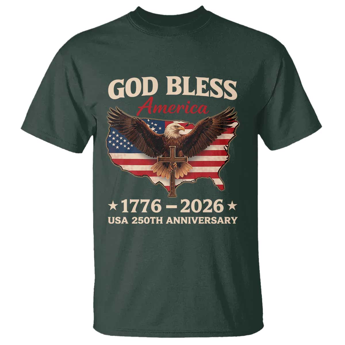 God Bless America 250th Anniversary T Shirt 250 Years USA 4th Of July TS10 Dark Forest Green Print Your Wear