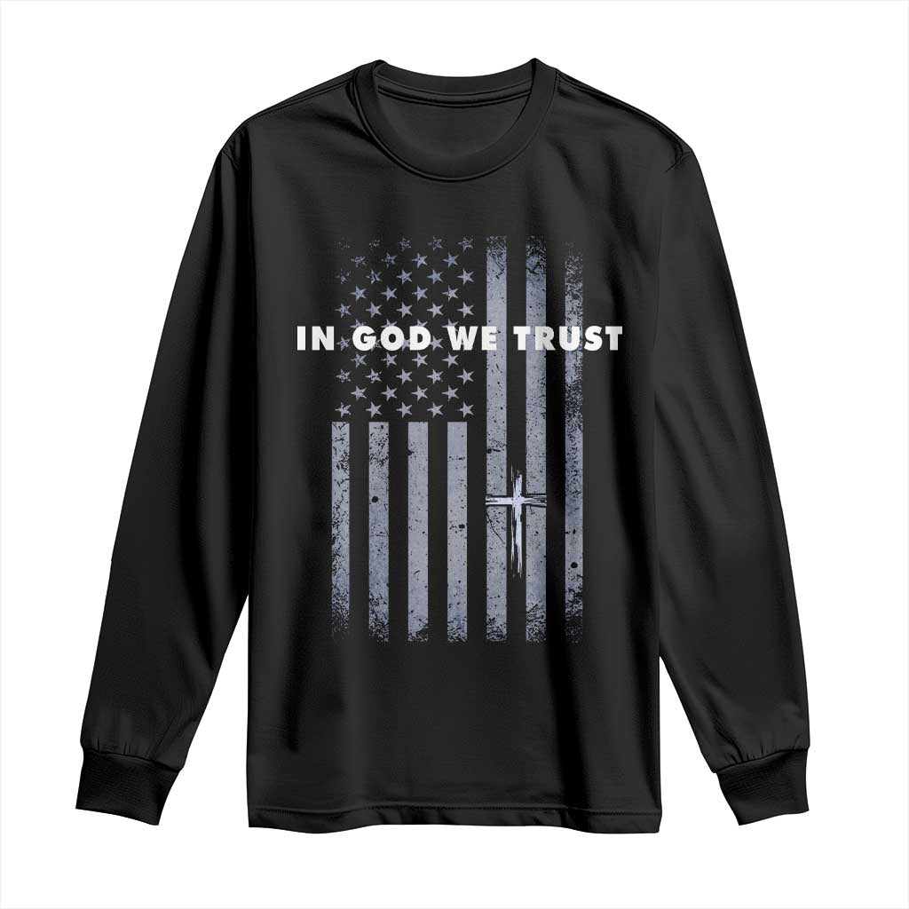 USA Flag Religious Quote Long Sleeve Shirt In God We Trust American Patriotic Faith 4th of July Cross TS10 Black Print Your Wear