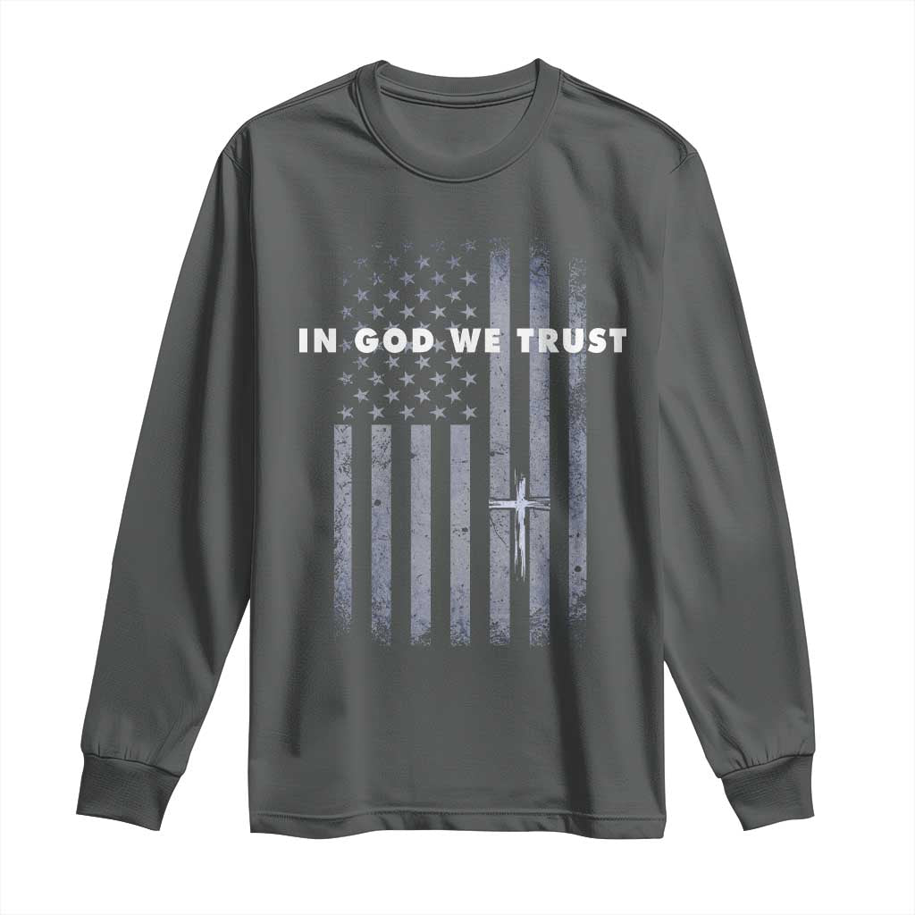 USA Flag Religious Quote Long Sleeve Shirt In God We Trust American Patriotic Faith 4th of July Cross TS10 Dark Heather Print Your Wear