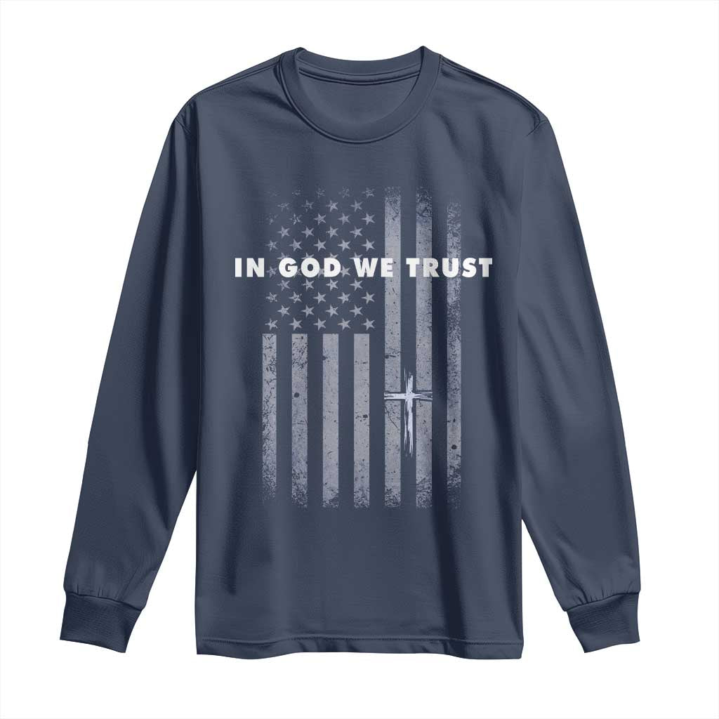USA Flag Religious Quote Long Sleeve Shirt In God We Trust American Patriotic Faith 4th of July Cross TS10 Navy Print Your Wear