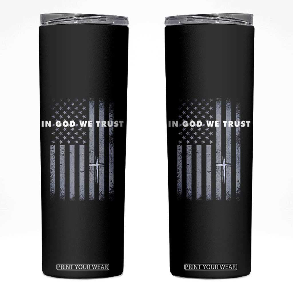 USA Flag Religious Quote Skinny Tumbler In God We Trust American Patriotic Faith 4th of July Cross TS10 Black Print Your Wear