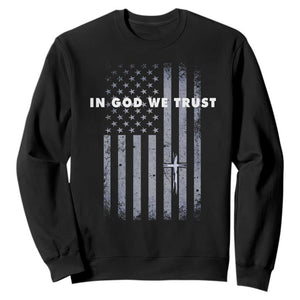USA Flag Religious Quote Sweatshirt In God We Trust American Patriotic Faith 4th of July Cross TS10 Black Print Your Wear