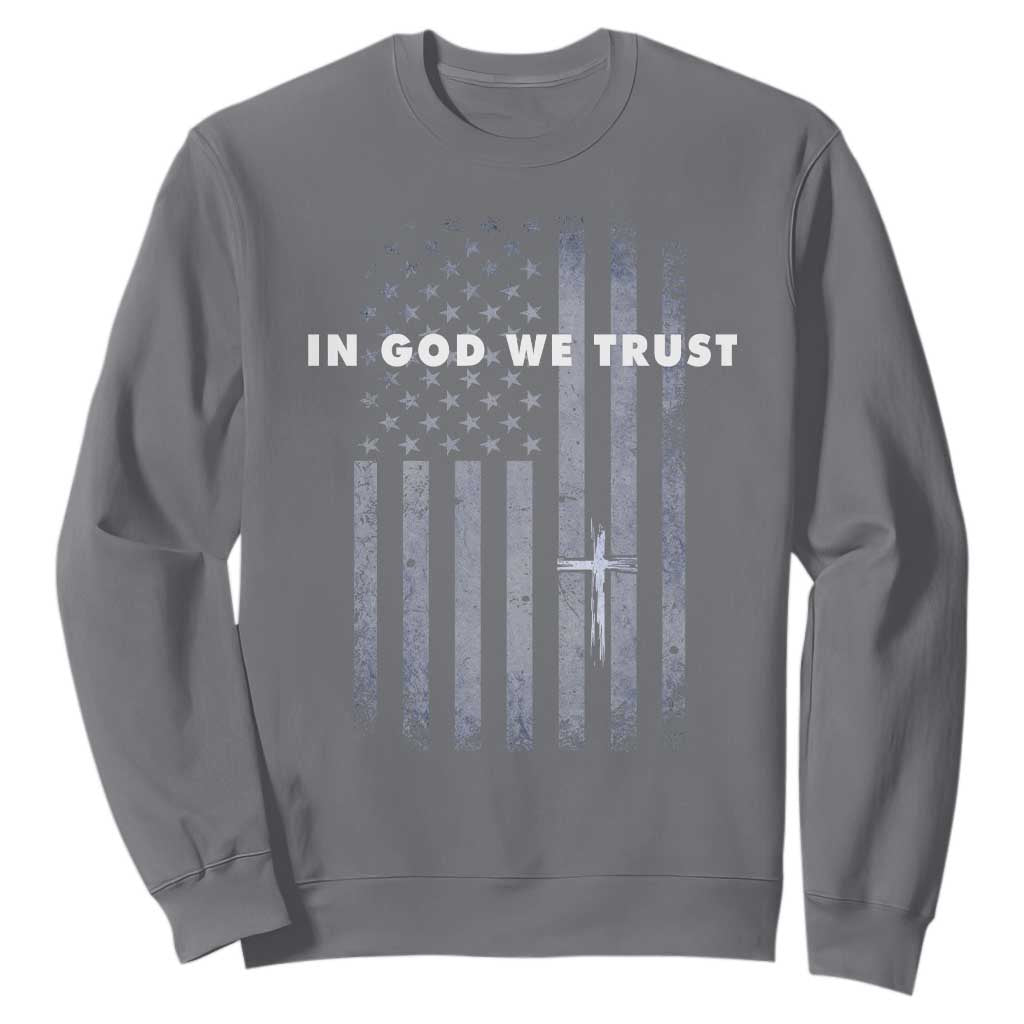 USA Flag Religious Quote Sweatshirt In God We Trust American Patriotic Faith 4th of July Cross TS10 Charcoal Print Your Wear