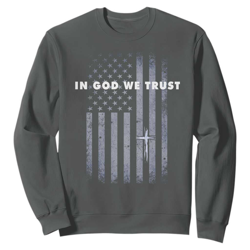 USA Flag Religious Quote Sweatshirt In God We Trust American Patriotic Faith 4th of July Cross TS10 Dark Heather Print Your Wear