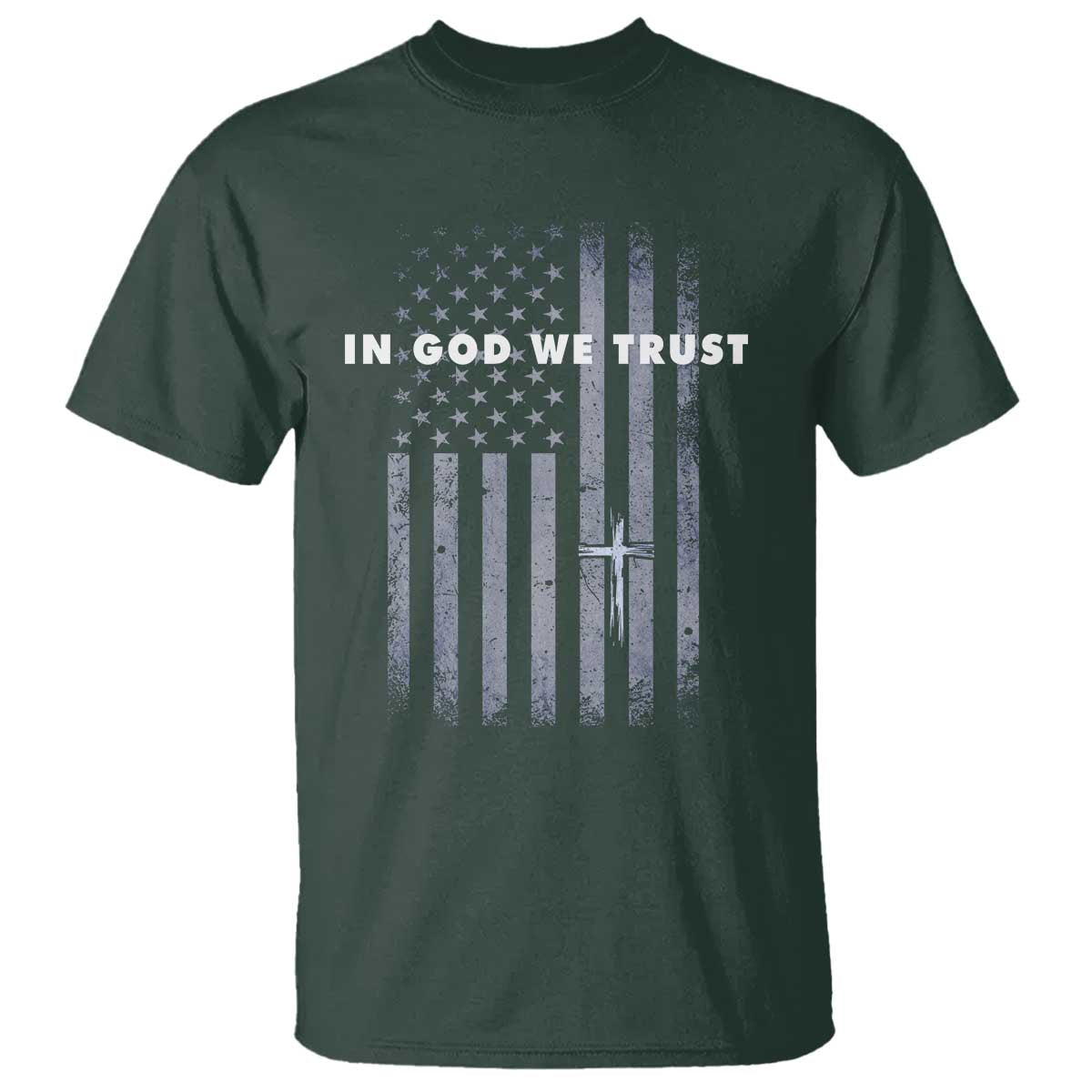 USA Flag Religious Quote T Shirt In God We Trust American Patriotic Faith 4th of July Cross TS10 Dark Forest Green Print Your Wear