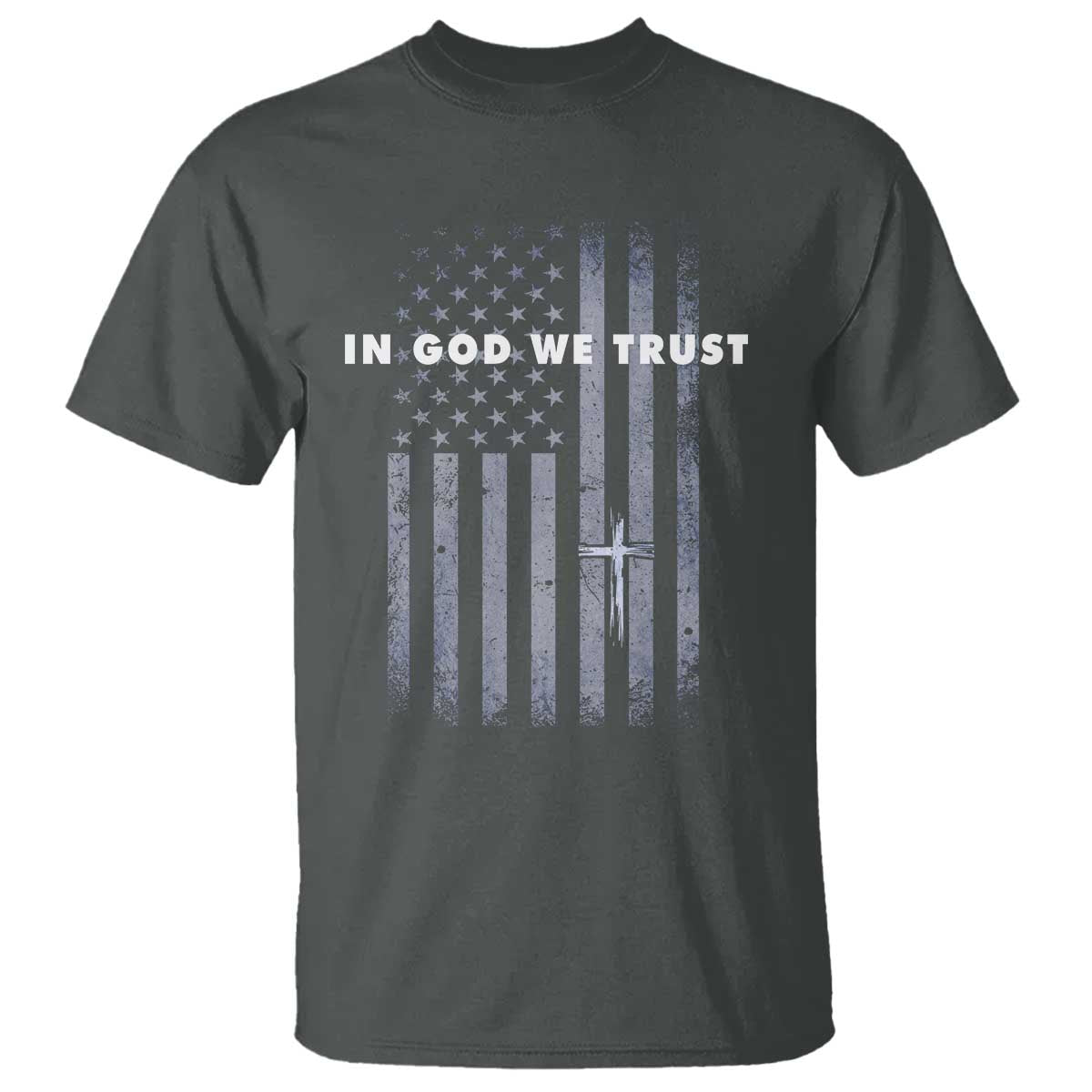 USA Flag Religious Quote T Shirt In God We Trust American Patriotic Faith 4th of July Cross TS10 Dark Heather Print Your Wear