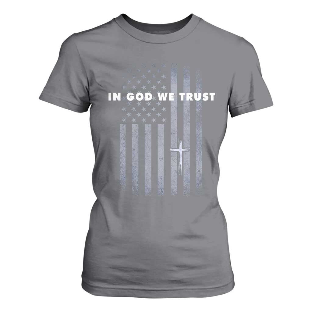 USA Flag Religious Quote T Shirt For Women In God We Trust American Patriotic Faith 4th of July Cross TS10 Charcoal Print Your Wear