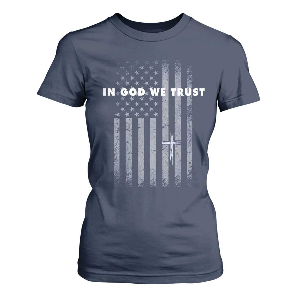 USA Flag Religious Quote T Shirt For Women In God We Trust American Patriotic Faith 4th of July Cross TS10 Navy Print Your Wear