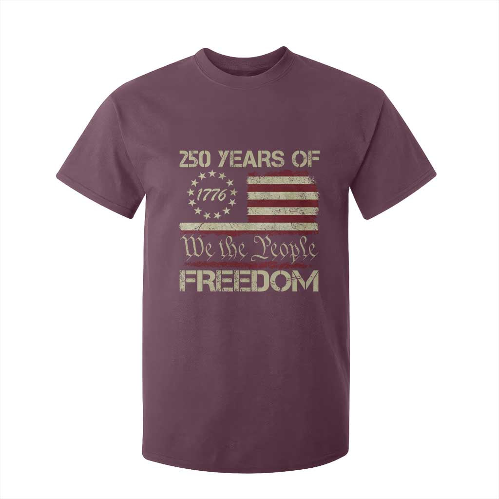 250 Years United States T Shirt For Kid We The People 1776 2026 Flag Memorial Day Patriotic 250th Birthday TS10 Maroon Print Your Wear