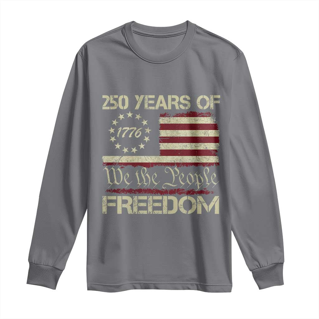 250 Years United States Long Sleeve Shirt We The People 1776 2026 Flag Memorial Day Patriotic 250th Birthday TS10 Charcoal Print Your Wear
