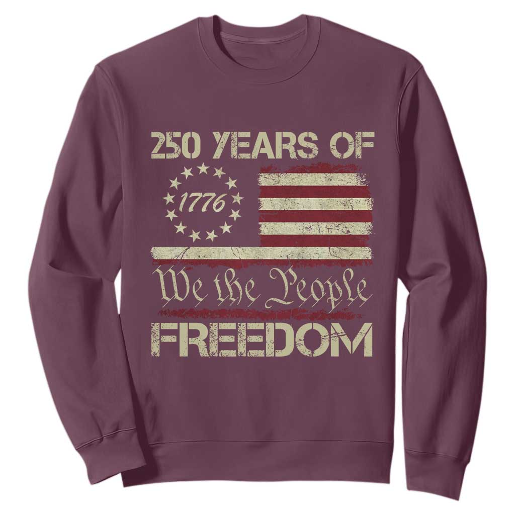 250 Years United States Sweatshirt We The People 1776 2026 Flag Memorial Day Patriotic 250th Birthday TS10 Maroon Print Your Wear
