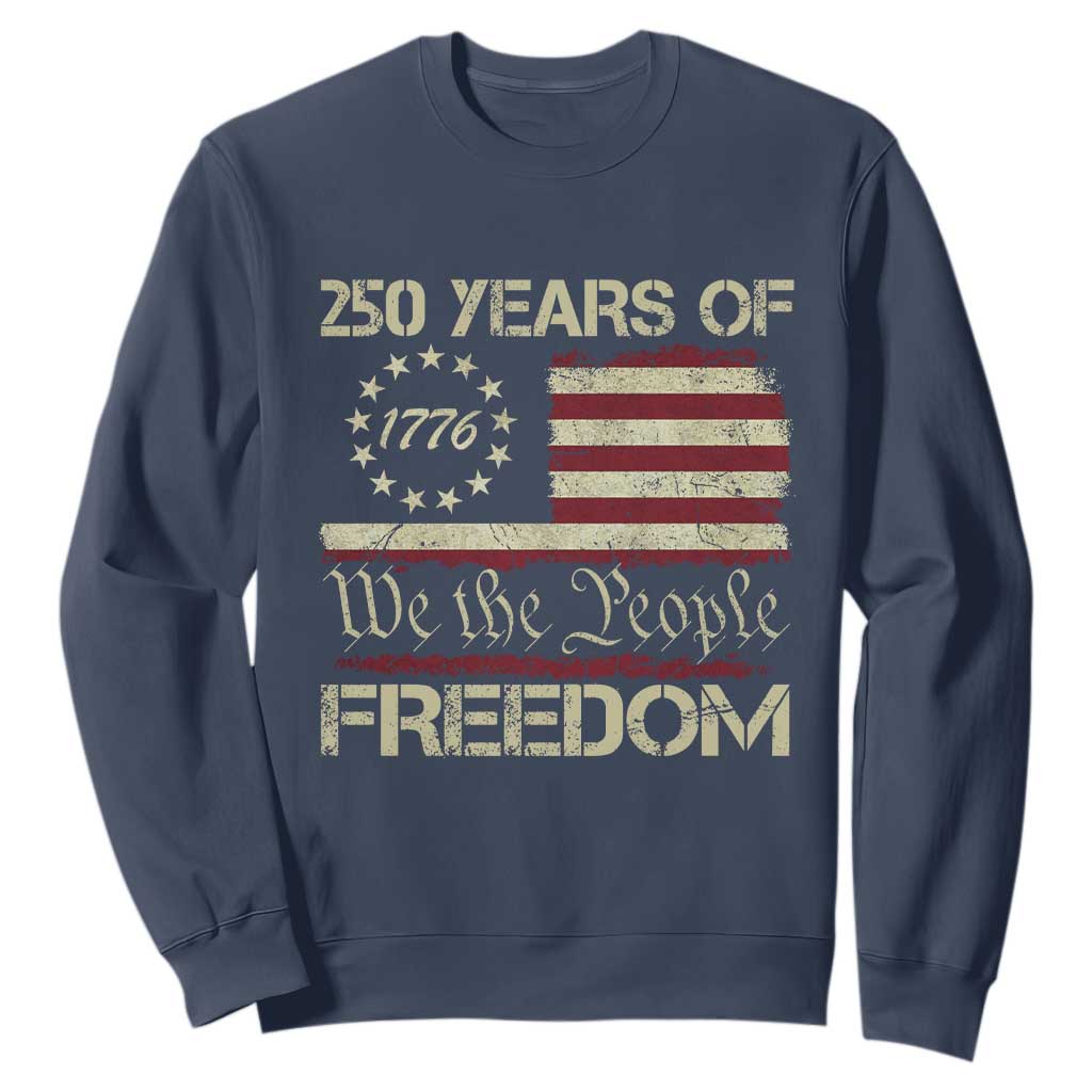 250 Years United States Sweatshirt We The People 1776 2026 Flag Memorial Day Patriotic 250th Birthday TS10 Navy Print Your Wear