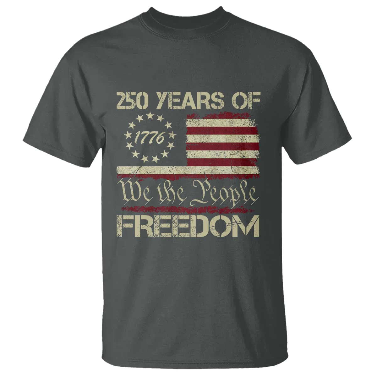 250 Years United States T Shirt We The People 1776 2026 Flag Memorial Day Patriotic 250th Birthday TS10 Dark Heather Print Your Wear