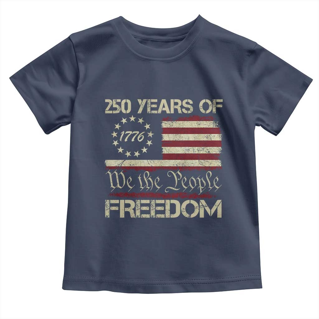 250 Years United States Toddler T Shirt We The People 1776 2026 Flag Memorial Day Patriotic 250th Birthday TS10 Navy Print Your Wear