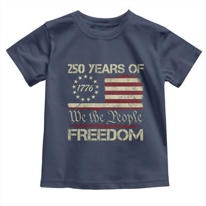 250 Years United States Toddler T Shirt We The People 1776 2026 Flag Memorial Day Patriotic 250th Birthday TS10 Navy Print Your Wear