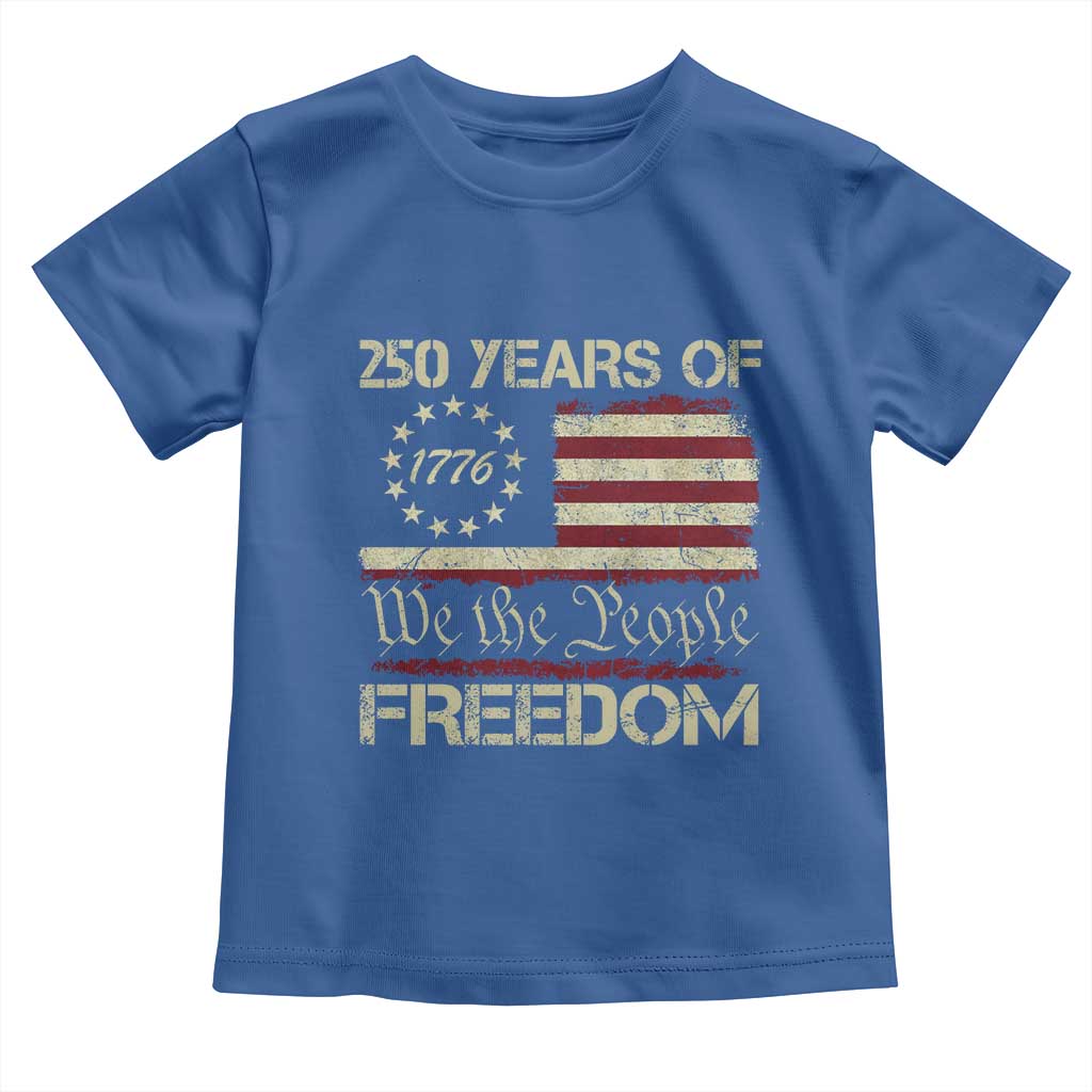 250 Years United States Toddler T Shirt We The People 1776 2026 Flag Memorial Day Patriotic 250th Birthday TS10 Royal Blue Print Your Wear