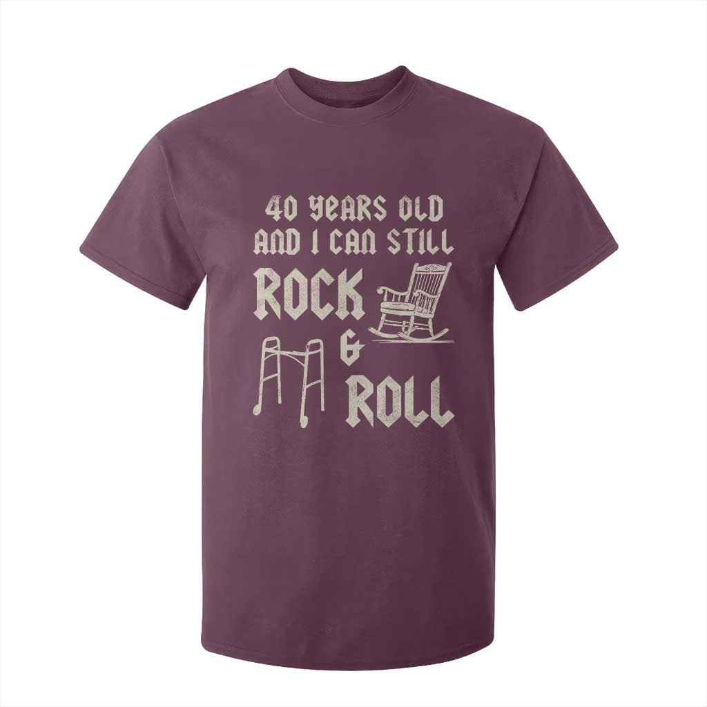 40th Birthday Gift For Men T Shirt For Kid Funny Man Saying Gag Gift 40 Years Old Birthday TS10 Maroon Print Your Wear