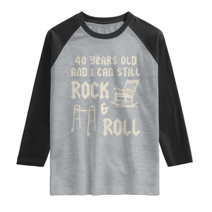 40th Birthday Gift For Men Raglan Shirt Funny Man Saying Gag Gift 40 Years Old Birthday TS10 Heather Gray Black Print Your Wear