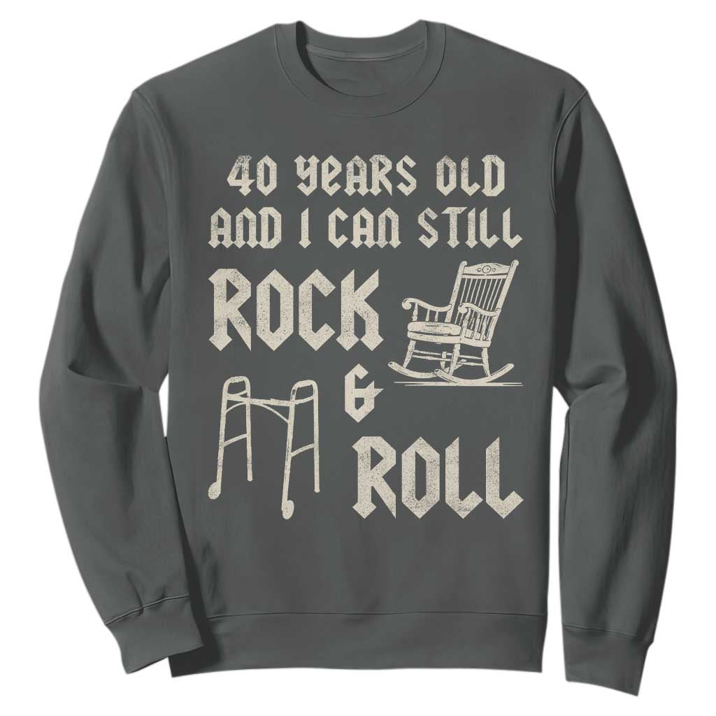 40th Birthday Gift For Men Sweatshirt Funny Man Saying Gag Gift 40 Years Old Birthday TS10 Dark Heather Print Your Wear