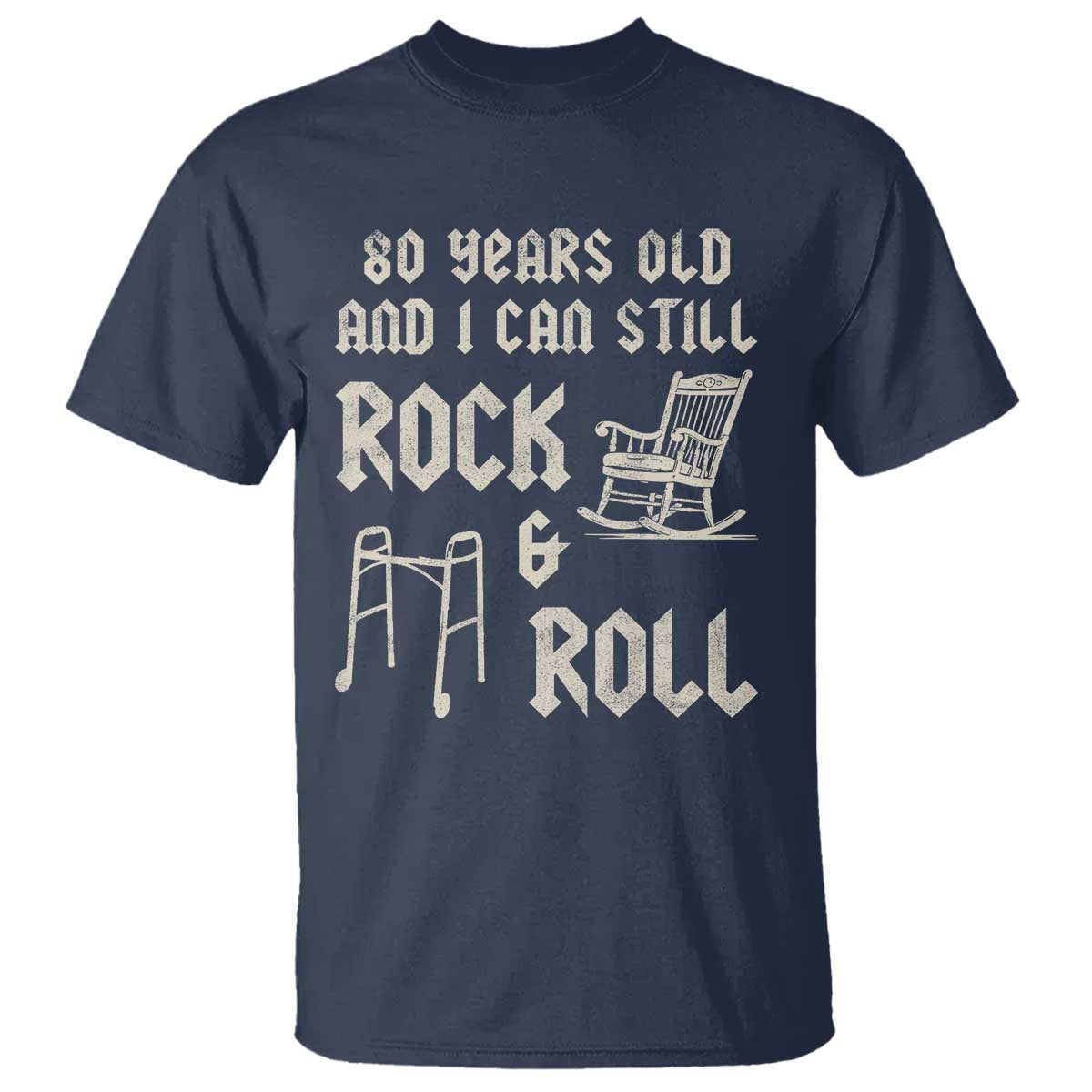 80th Birthday Gift For Men T Shirt Funny Man Saying Gag Gift 80 Years Old Birthday TS10 Navy Print Your Wear