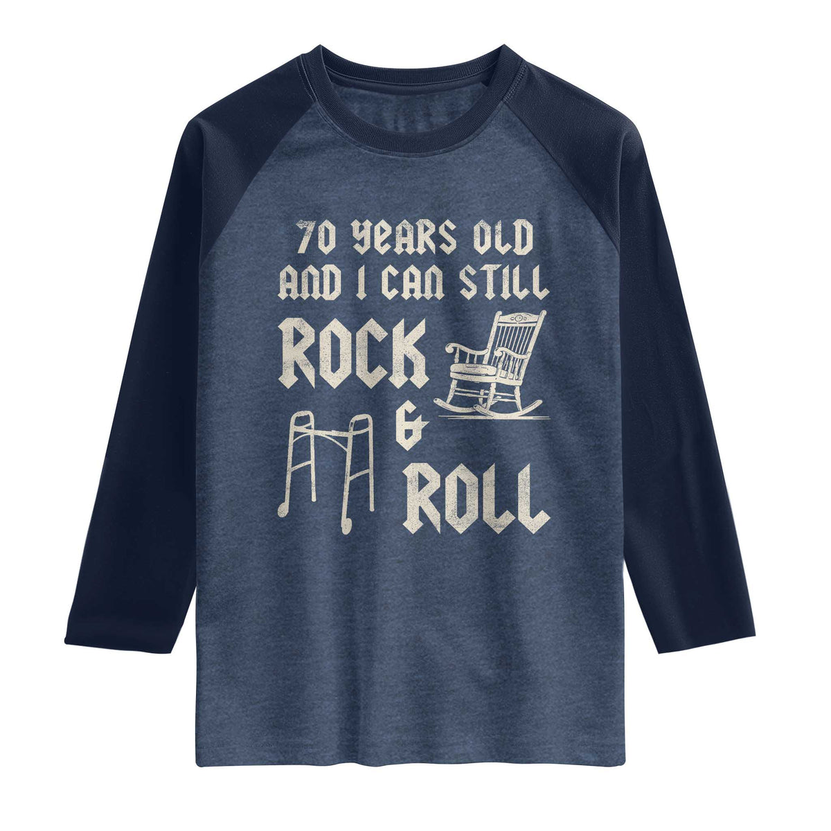 70th Birthday Gift For Men Raglan Shirt Funny Man Saying Gag Gift 70 Years Old Birthday TS10 Heather Denim Navy Print Your Wear