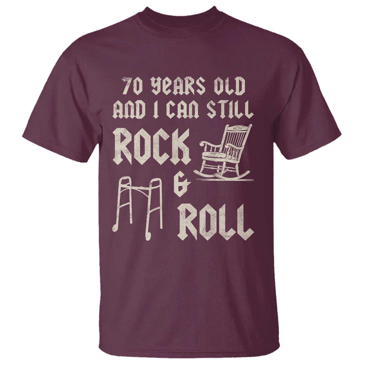 70th Birthday Gift For Men T Shirt Funny Man Saying Gag Gift 70 Years Old Birthday TS10 Maroon Print Your Wear