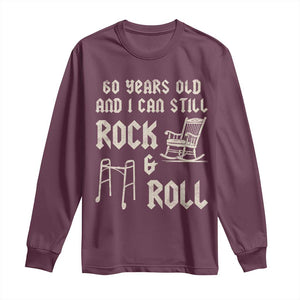 60th Birthday Gift For Men Long Sleeve Shirt Funny Man Saying Gag Gift 60 Years Old Birthday TS10 Maroon Print Your Wear