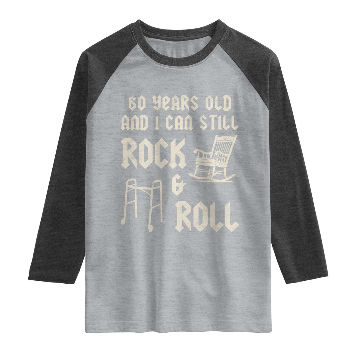 60th Birthday Gift For Men Raglan Shirt Funny Man Saying Gag Gift 60 Years Old Birthday TS10 Heather Gray Heather Charcoal Print Your Wear
