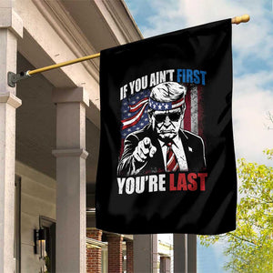 Trump 4th Of July Garden Flag If You Ain't First You're Last Flag TS10 Print Your Wear