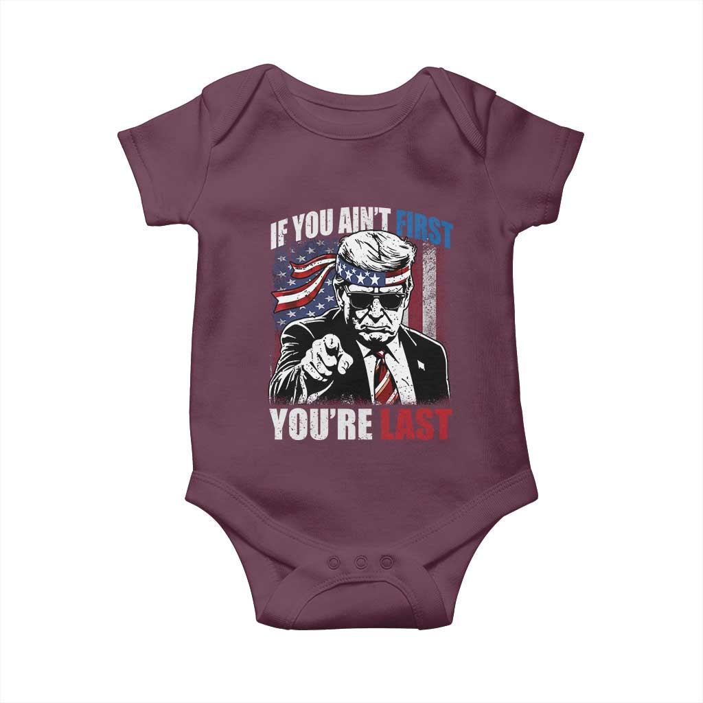 Trump 4th Of July Baby Onesie If You Ain't First You're Last Flag TS10 Maroon Print Your Wear