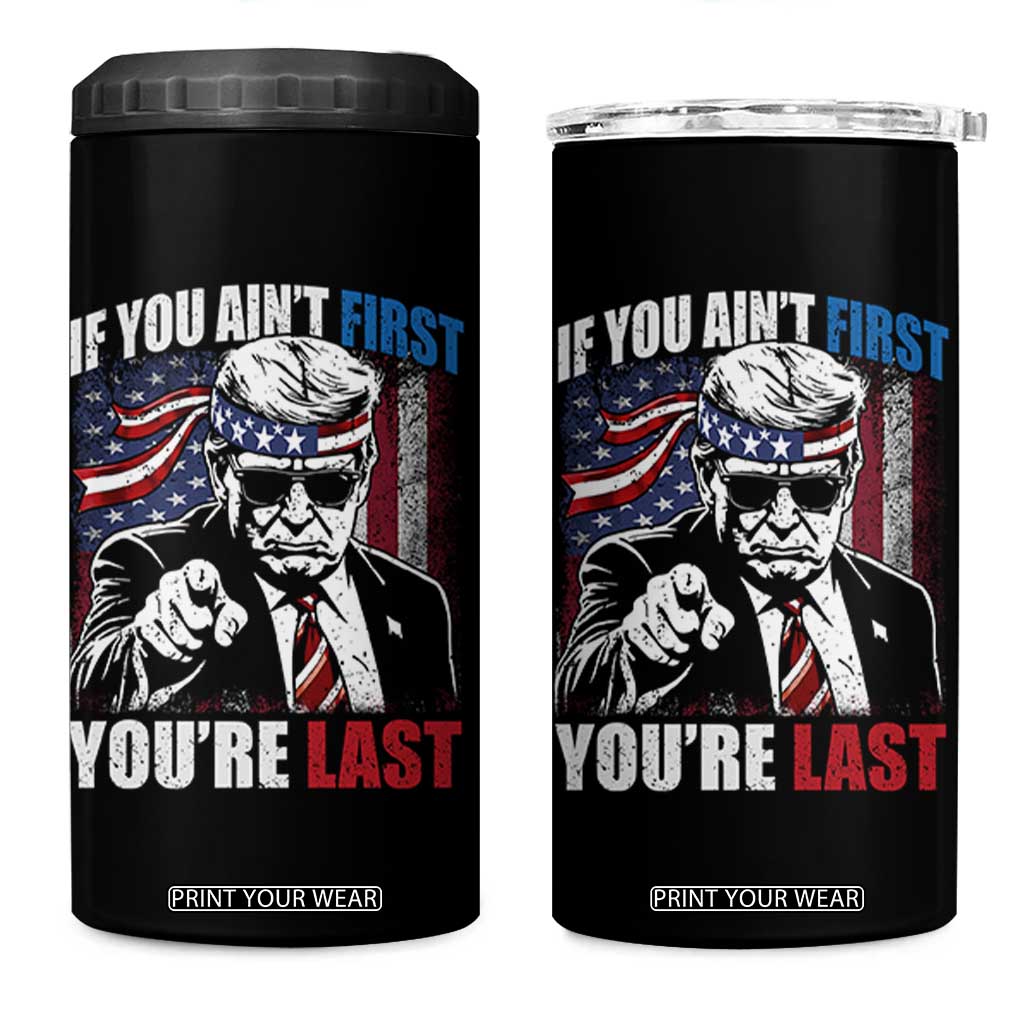 Trump 4th Of July 4 in 1 Can Cooler Tumbler If You Ain't First You're Last Flag TS10 One Size: 16 oz Black Print Your Wear