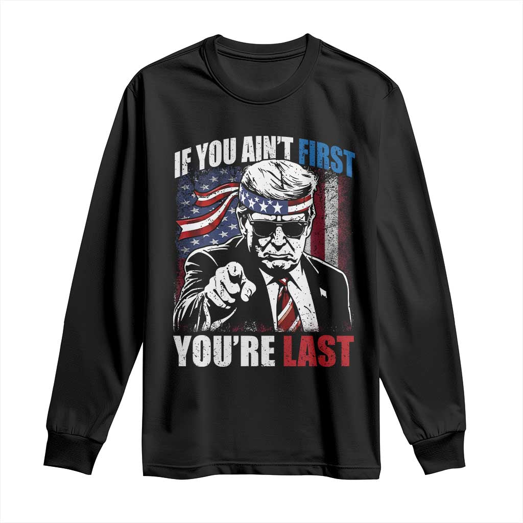 Trump 4th Of July Long Sleeve Shirt If You Ain't First You're Last Flag TS10 Black Print Your Wear