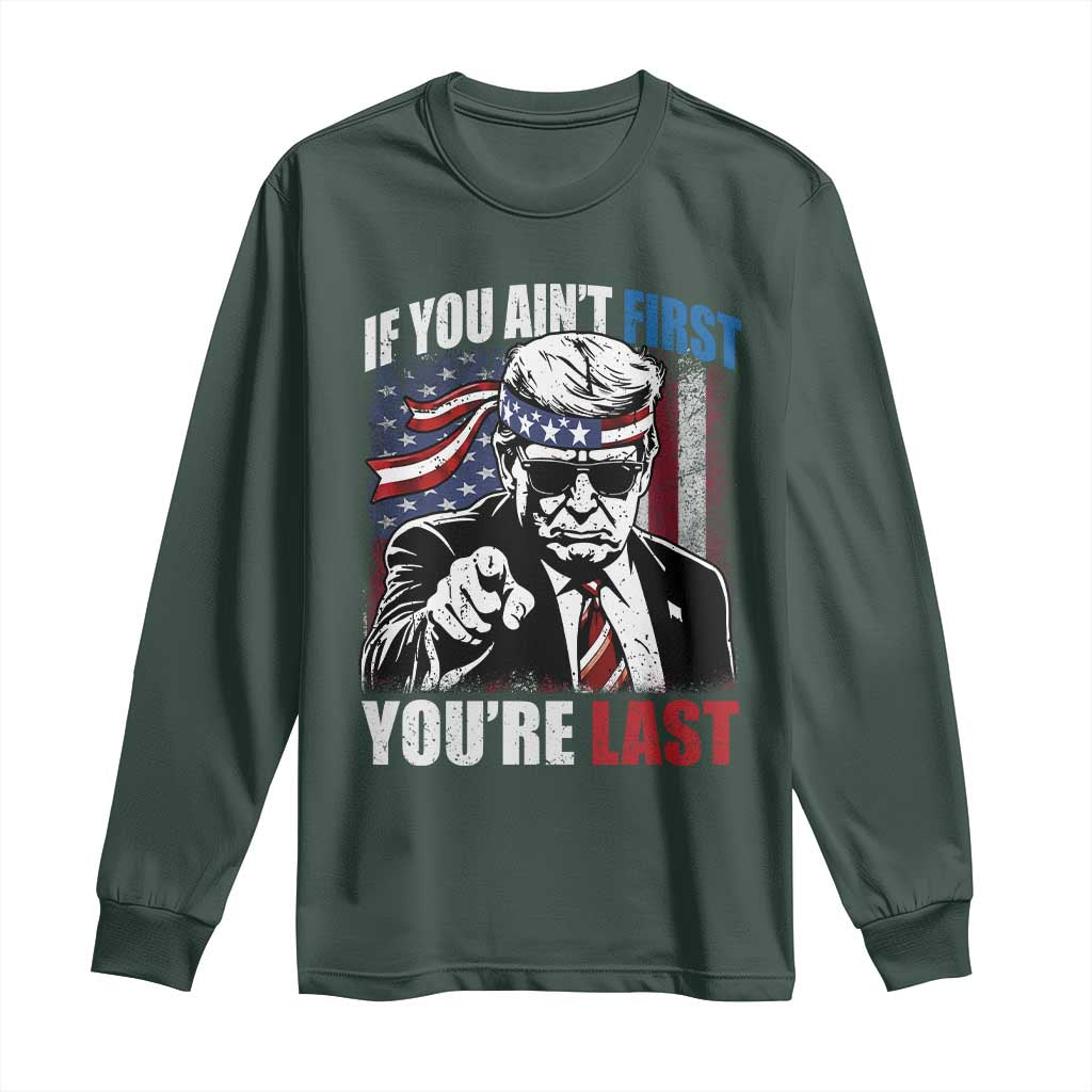 Trump 4th Of July Long Sleeve Shirt If You Ain't First You're Last Flag TS10 Dark Forest Green Print Your Wear