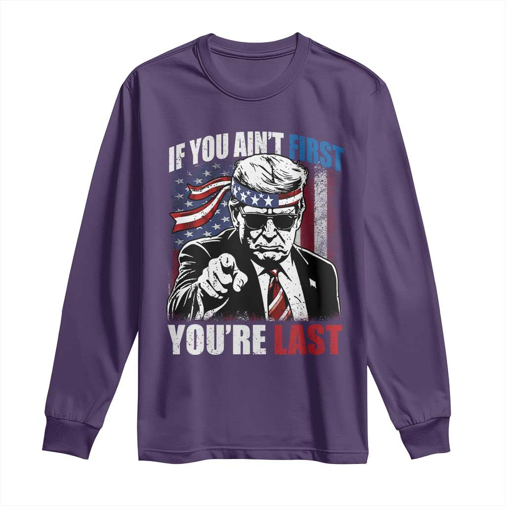 Trump 4th Of July Long Sleeve Shirt If You Ain't First You're Last Flag TS10 Purple Print Your Wear