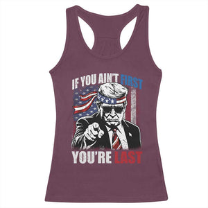 Trump 4th Of July Racerback Tank Top If You Ain't First You're Last Flag TS10 Maroon Print Your Wear